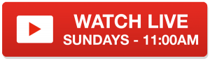 Watch Live - Sundays at 11:00AM